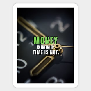 Money is Infinite, Time is Not, Inspirational, Motivation Quote Sticker
